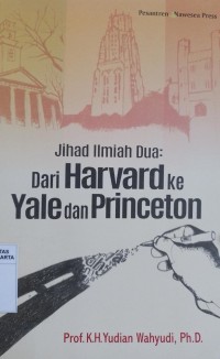Jihad Ilmiah Dua: Dari Harvard Ke Yale dan Princeton edisi 5