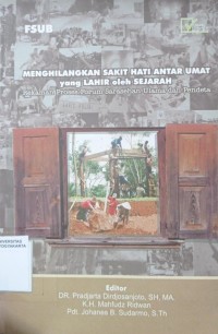 Menghilangkan Sakit Hati Antar Umat yang Lahir oleh Sejarah: Rekaman proses forum sarasehan ulama dan pendeta