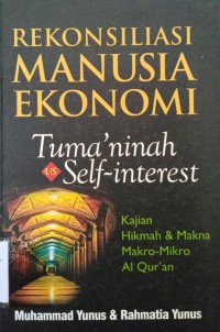 Rekontruksi Manusia Ekonomi Tuma'ninah Self-interest: Kajian hikmah & makna makro - mikro al-qur'an