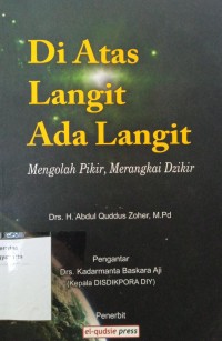 Di Atas Langit Ada Langit : Mengolah pikir, merangkai dzkir