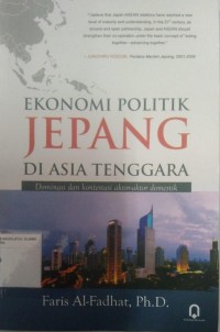 Ekonomi Politik Jepang Di Asia Tenggara : Dominasi dan konsentrasi aktor-aktor domestik