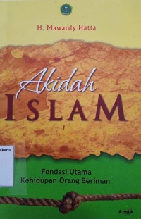 Akidah Islam: Fondasi utama kehidupan orang beriman