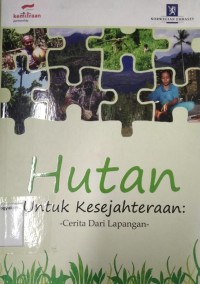Hutan Untuk Kesejahteraan : Cerita dari lapangan