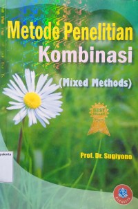 Metode Penelitian Kombinasi: Mixed methods