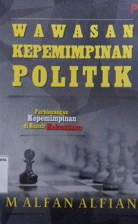 Wawasan Kepemimpinan Politik: Perbincangan kepemimpinan di ranah kekuasaan