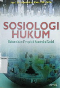 Sosiologi Hukum: Hukum dalam prespektif konstruksi sosial
