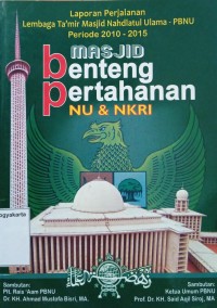 Laporan Perjalanan Lembaga Ta'mir Masjid Nahdlatul Ulama - PBNU : Masjid benteng pertahanan NU & NKRI