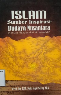 Islam Sumber Inspirasi Budaya Nusantara: Menuju masyarakat mutamaddin