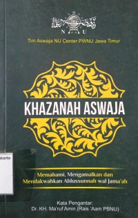 Khazanah Aswaja: Memahami, mengamalkan, dan mendakwahkan Ahlussunnah Wal Jama'ah