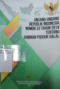 Undang-undang Republik Indonesia Nomor 33 Tahun 2014 tentang Jaminan Produk Halal