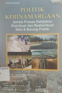 Politik Kebinamargaan: Selisik proses kebijakan distribusi dan redistribusi nilai & barang publik