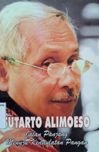 Sutarto Alimoeso: Jalan panjang menuju kedaulatan pangan
