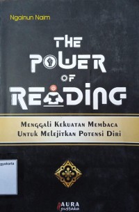 The Power of Reading : Menggali kekuatan membaca untuk melejitkan potensi diri