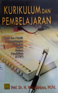 Kurikulum dan Pembelajaran: Teori dan praktik pengembangan Kurikulum Tingkat Satuan Pendidikan (KTSP)