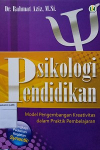 Psikologi Pendidikan: Model pengembangan kreativitas dalam praktik pembelajaran
