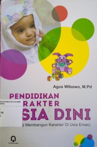 Pendidikan Karakter Usia Dini: Strategi membangun karakter di usia emas