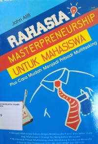 Rahasia Masterpreneurship Untuk Mahasiswa: Plus cara mudah menjadi pribadi multitasking