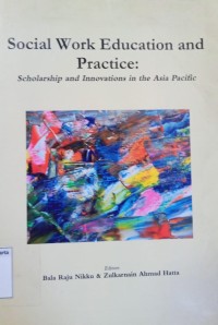Social Work Education And Practice: Scholarship and innovations in the Asia Pacific