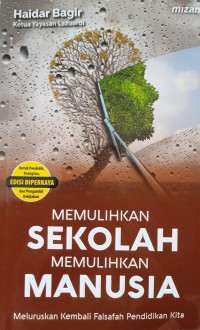 Memulihkan Sekolah Memulihkan Manusia: Meluruskan kembali falsafah pendidikan kita