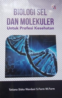 Biologi Sel dan Molekuler: Untuk profesi kesehatan