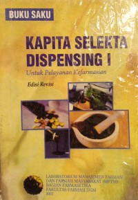 Kapita Selekta Dispensing I: Untuk pelayanan kefarmasian