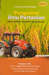 Pengantar Ilmu Pertanian: Agraris, agrobisnis, agroindustri, dan agroteknologi