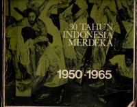 30 Tahun Indonesia Merdeka 1950-1965