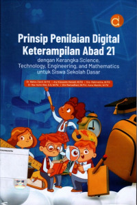 Prinsip Penilaian Digital Keterampilan Abad 21: Dengan kerangka science, technology, engineering, and mathematics untuk didwa sekolah dasar