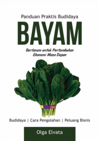 Panduan Praktis Budidaya Bayam: Bertanam untuk pertumbuhan ekonomi masa depan