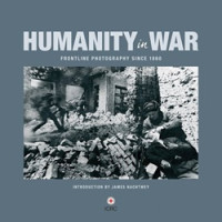 Image of Humanity in War Frontline Photography Since 1860
