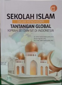 Sekolah Islam Dalam Menghadapi Tantangan Global Kiprah SEI dan SIT di Indonesia