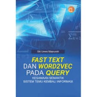 Fast Text dan Word2vec pada Query Kesamaan Semantik Sistem Temu Kembali Informasi