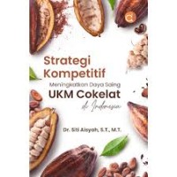 Strategi Kompetitif Meningkatkan Daya Saing UKM Cokelat di Indonesia