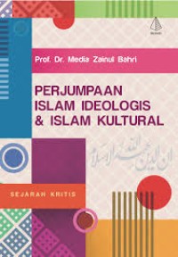 Perjumpaan Islam Ideologis & Islam Kultural