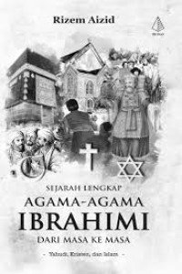 Sejarah Lengkap Agama-agama Ibrahimi dari Masa ke Masa