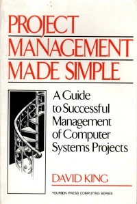 Project Management Made Simple: A guide to successful management of computer systems projects