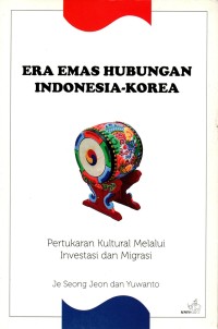 Era Emas Hubungan Indonesia-Korea: Pertukaran kultur melalui investasi dan migrasi