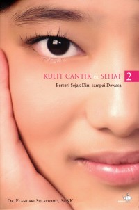 Kulit Cantik & Sehat: Berseri sejak dini