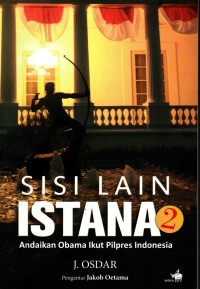 Sisi Lain Istana 2: Andaikan Obama ikut Pilpres Indonesia