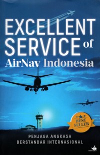 Excellent Service of AirNav Indonesia: Penjaga angkasa berstandar internasional