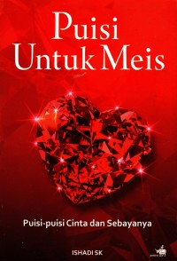Puisi untuk Meis: Puisi-puisi cinta dan sebayanya