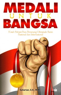 Medali untuk Bangsa: Kisah sukses para pemenang olimpiade sains nasional dan internasional