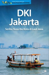 Ensiklopedia Populer: DKI Jakarta seribu nusa ibu kota di Laut Jawa