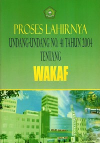 Proses Lahirnya Undang-undang No. 41 Tahun 2004 tentang Wakaf