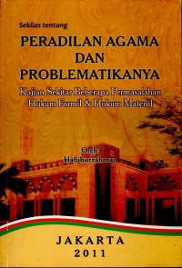 Peradilan Agama dan Problematikanya: Kajian sekitar beberapa permasalahan hukum formil & hukum materiil