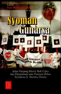 Nyoman Gunarsa: Jalan panjang martir hak cipta & eksaminasi atas putusan bebas terdakwa Ir. Hendra Dinata