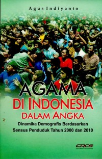 Image of Agama di Indonesia dalam Angka: Dinamika demografis berdasarkan sensus penduduk tahun 2000 dan 2010
