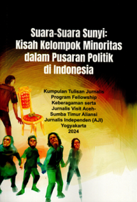 Suara-Suara Sunyi: Kisah kelompok minoritas dalam pusaran politik di Indonesia
