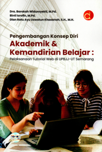 Pengembangan Konsep Diri Akademik & Kemandirian Belajar: Pelaksanaan tutorial web di UPBJJ-UT Semarang