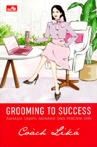 Grooming to Success: Rahasia tampil menarik dan percaya diri